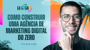 Como construiur uma agência de marketing digital - Iallas