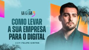 Como levar a sua empresa para o digital - Felipe Cintra